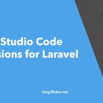 Must have Visual Studio Code Extensions for Laravel